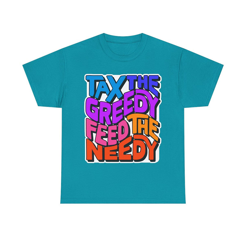 Thumbnail: Tax the Greedy Feed the Needy Word Art Unisex Heavy Cotton Tee