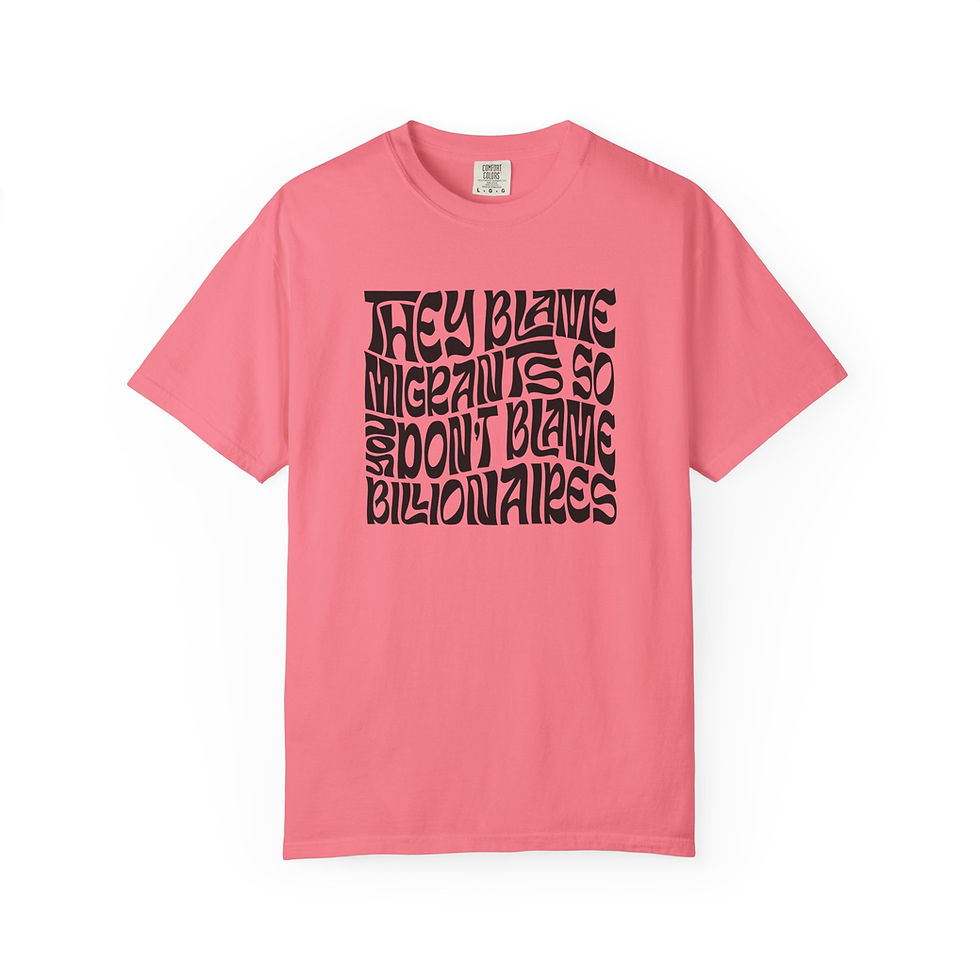 Thumbnail: They Blame Migrants So You Won’t Blame Billionaires T-Shirt Political Statement