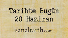 Tarihte Bugün - 20 Haziran
