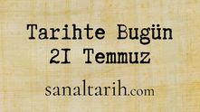 Tarihte Bugün - 21 Temmuz