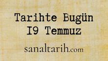 Tarihte Bugün - 19 Temmuz