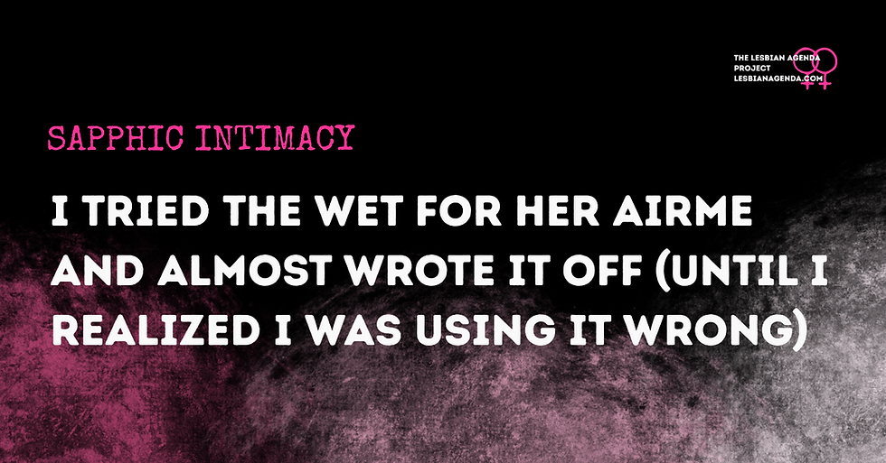 Text on a black and pink smoky background reads "Sapphic Intimacy: I tried the wet for her airme..." by The Lesbian Agenda Project.
