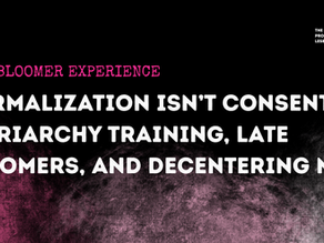 Bold text on a black and pink textured background reads: Late Bloomer Experience. Normalization isn't consent: patriarchy training, late bloomers, and decentering men.