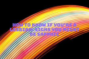 How to Know If You’re a Lesbian: Signs You Might Be Sapphic