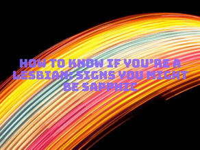 How to Know If You’re a Lesbian: Signs You Might Be Sapphic