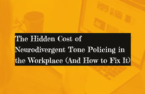 Orange-tinted laptop and coffee mug on desk with title text: The Hidden Cost of Neurodivergent Tone Policing in the Workplace