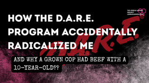 How the D.A.R.E. Program Accidentally Radicalized Me