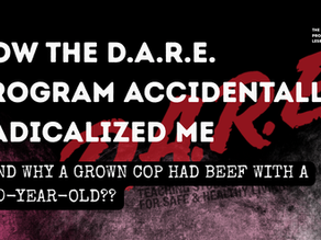 How the D.A.R.E. Program Accidentally Radicalized Me