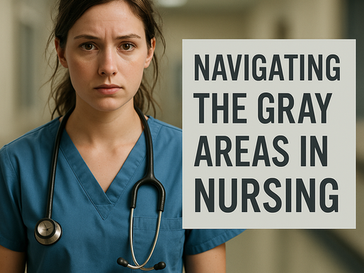 Navigating Gray Areas: Ethical Decision-Making for New Nurses in the Hospital