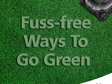 Fuss Free Way To Go Green