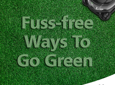 Fuss Free Way To Go Green