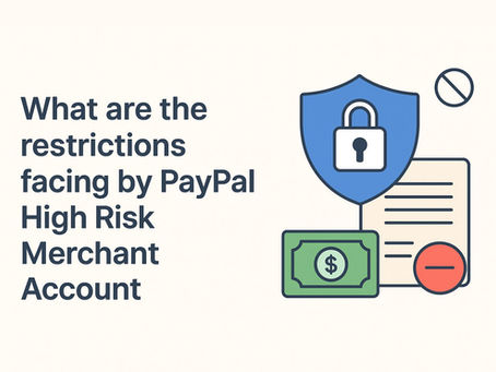 What are the restrictions facing by PayPal High Risk Merchant Account