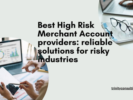Best High Risk Merchant Account providers: reliable solutions for risky industries