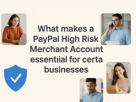 What makes a PayPal High Risk Merchant Account essential for certain businesses?