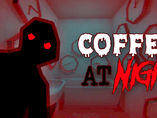 COFFEE AT NIGHT - Download Game