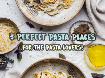 🍝 3 Perfect Pasta Places for the Pasta-Lovers