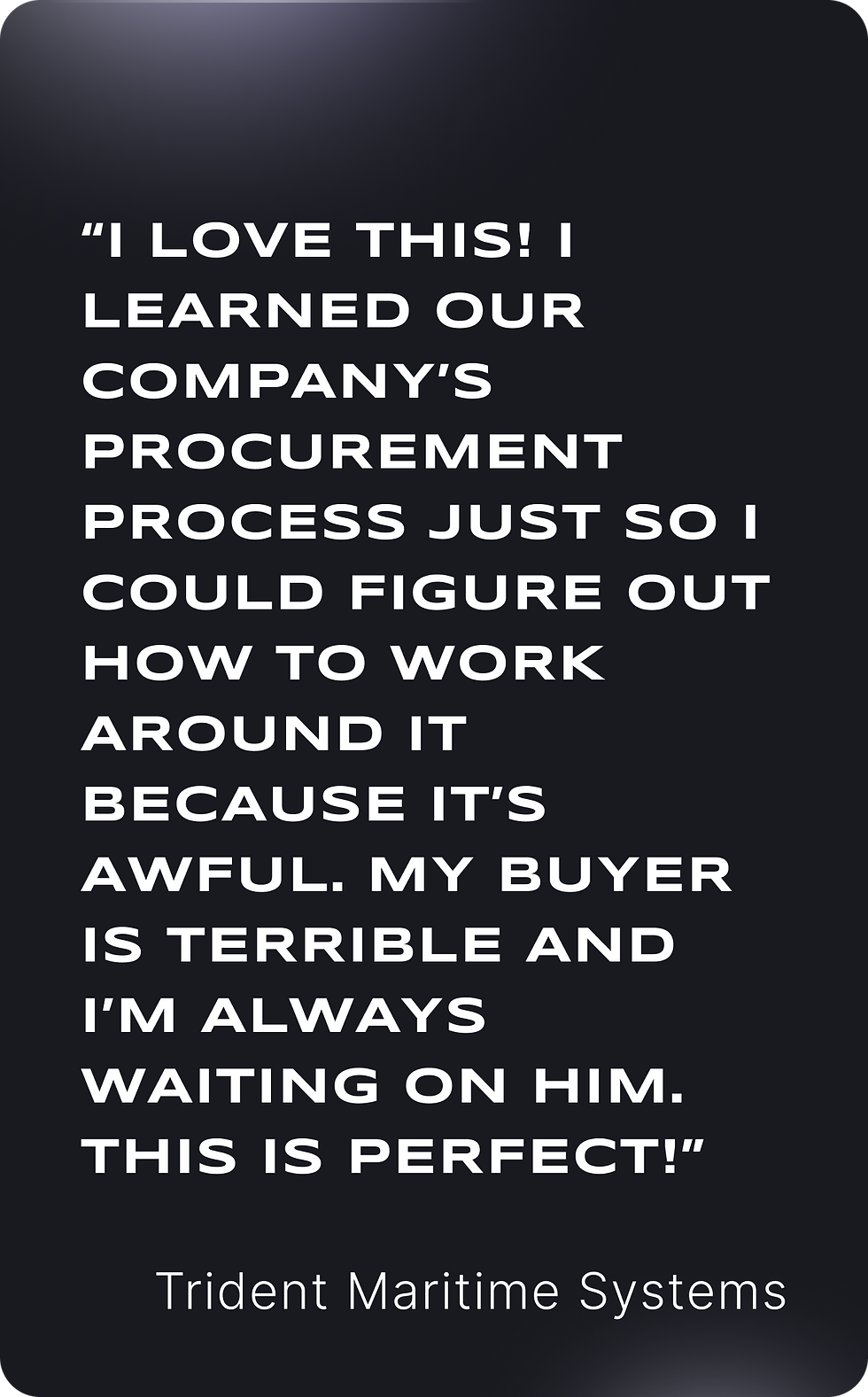 Testimonial from Buyer at Trident Maritime Systems