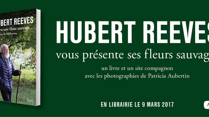 "J'ai vu une fleur sauvage", le nouveau livre d'Hubert Reeves. Editions du Seuil,
