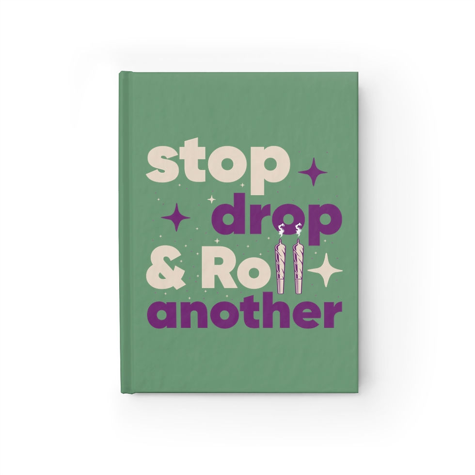 Stop, Drop, and Roll Another Blank Journal | Weed Gifts | Weed Accessories