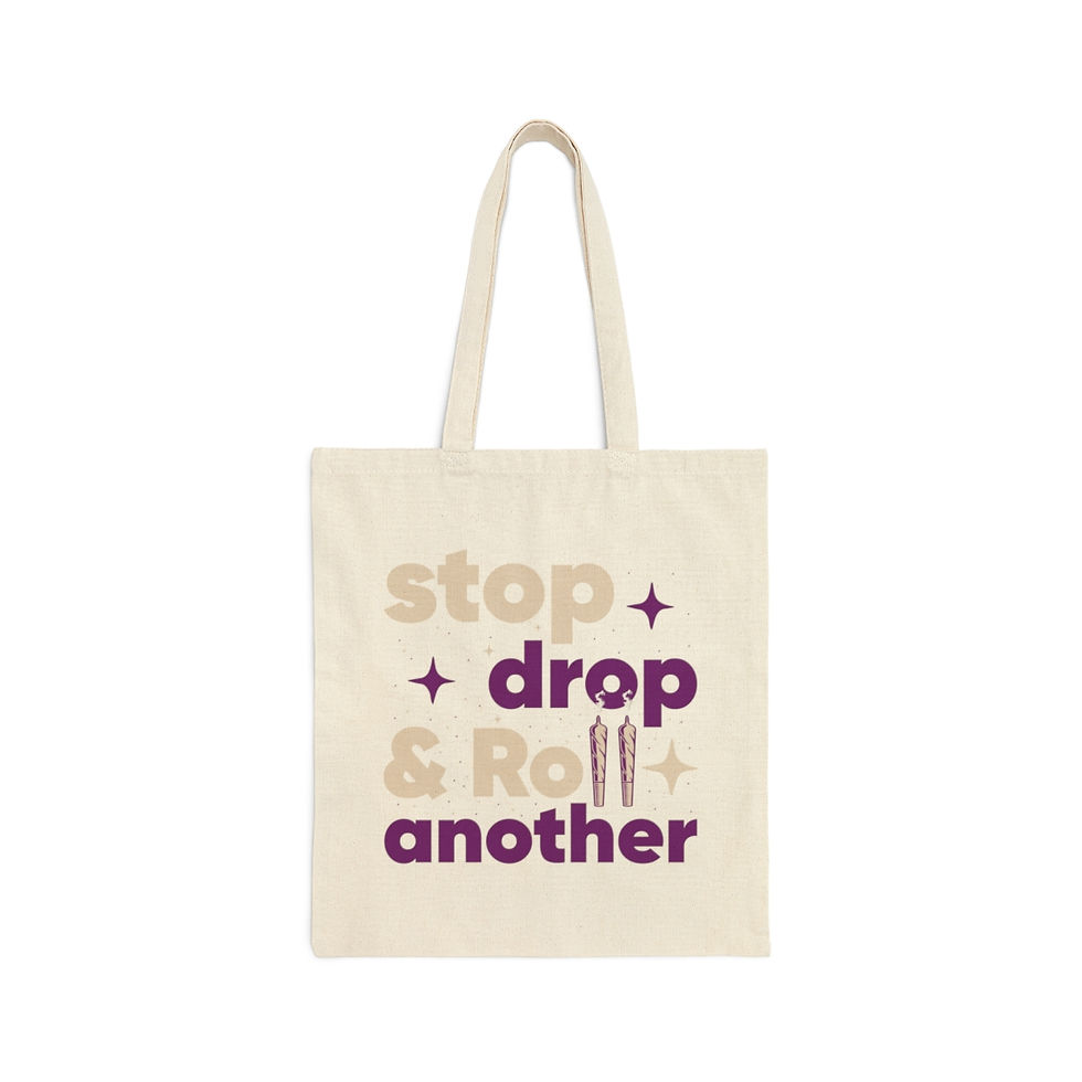 Stop, Drop, and Roll Another Weed Cotton Canvas Tote Bag | Weed Themed Apparel
