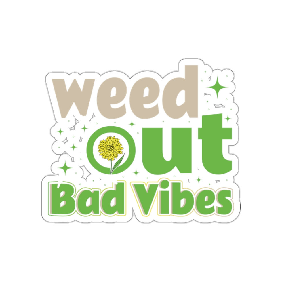 Weed Out Bad Vibes Vinyl Sticker | Weed Sticker | Cannabis Gift | Weed Themed