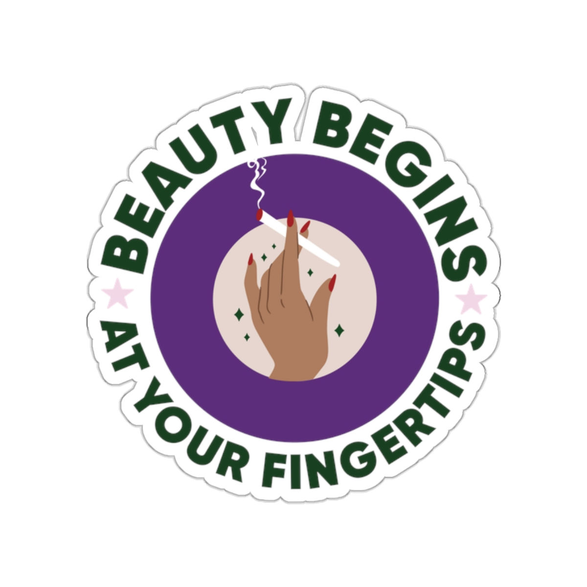 Beauty Begins At Your Fingertips Round Vinyl Sticker | Weed Sticker | Weed Gift