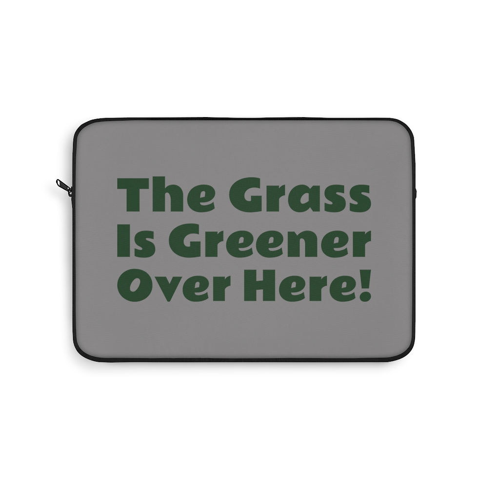 The Grass Is Greener Over Here Weed Laptop Sleeve | Weed Laptop Protector