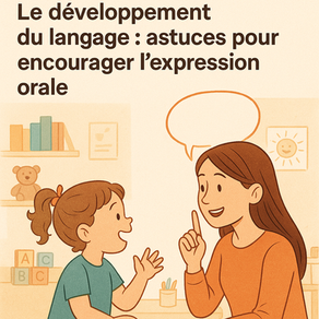 Le développement du langage : astuces pour encourager l’expression orale