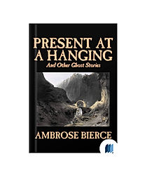 Present at a Hanging and Other Ghost Stories by Ambrose Bierce
Book cover on Bookdio.org