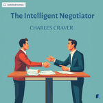 The Intelligent Negotiator by CHARLES CRAVER audiobook summary on Bookdio.org cover