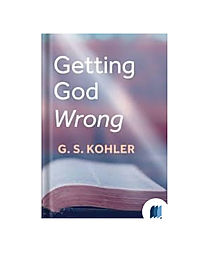 Getting God Wrong by G.S. Kohler book cover on Bookdio.org
