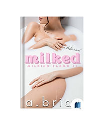 Milked Milking Farms 1 by A. Briar book cover on Bookdio.org