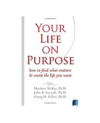 Your Life on Purpose by Dr. Matthew McKay, Dr. John P. Forsyth, & Dr. Georg H. Eifert book cover on Bookdio.org