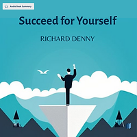 Succeed for Yourself by RICHARD DENNY audio book sumamry cover on bookdio.org in Self Help
