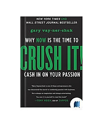 Why Now Is the Time to Crush It: Cash on Your Passion by Gary Vaynerchuk book cover on Bookdio.org