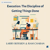 Execution: The Discipline of Getting Things Done by LARRY BOSSIDY & RAM CHARAN audio book sumamry cover on bookdio.org in Self Help