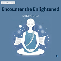 Encounter the Enlightened by SADHGURU audio book sumamry cover on bookdio.org in Self HelpMotivational