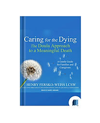 Caring for the Dying: The Doula Approach to a Meaningful Death by Henry Fersko-Weiss book cover on Bookdio.org