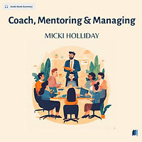 Coach, Mentoring & Managing by MICKI HOLLIDAY audio book sumamry cover on bookdio.org in Self Help