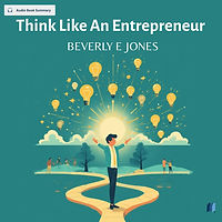 Think Like An Entrepreneur by BEVERLY E JONES audio book sumamry cover on bookdio.org in Self Help