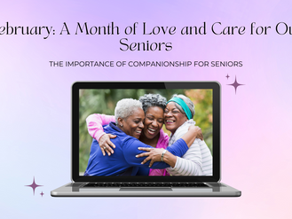 February: A Month of Love and Care for Our Seniors
