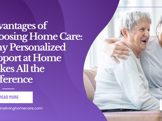 Advantages of Choosing Home Care