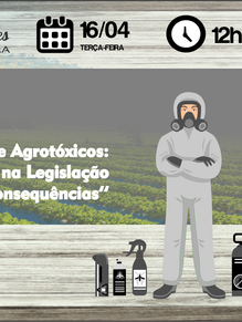 Ciclo de Atividades: '' Conversa sobre Agrotóxicos: Recentes Mudanças na Legislação e suas C