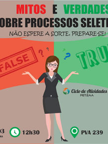 Ciclo de Atividades: " Mitos e Verdades sobre Processos Seletivos"