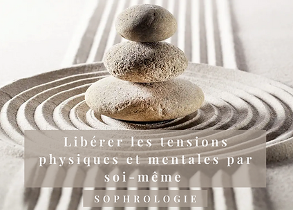 Libérer les tensions physiques et mentales par soi-même - sophrologie.png