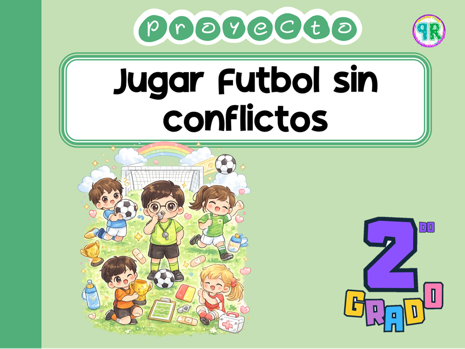 Segundo Grado Proyecto: Jugar futbol sin conflictos