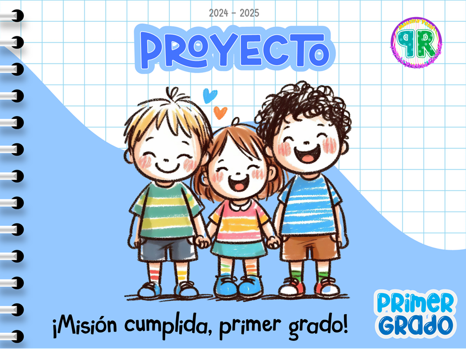 Proyecto: ¡Misión cumplida, primer grado! PRIMER GRADO
