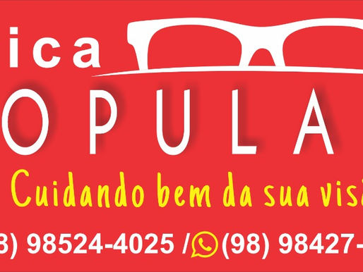 ATENÇÃO- Presidente Sarney-Ma e Região, Chegou na Cidade a ÓTICA POPULAR.