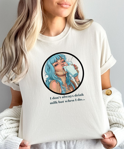 I don't always drink milk shirt | Created by ZeiJaan
