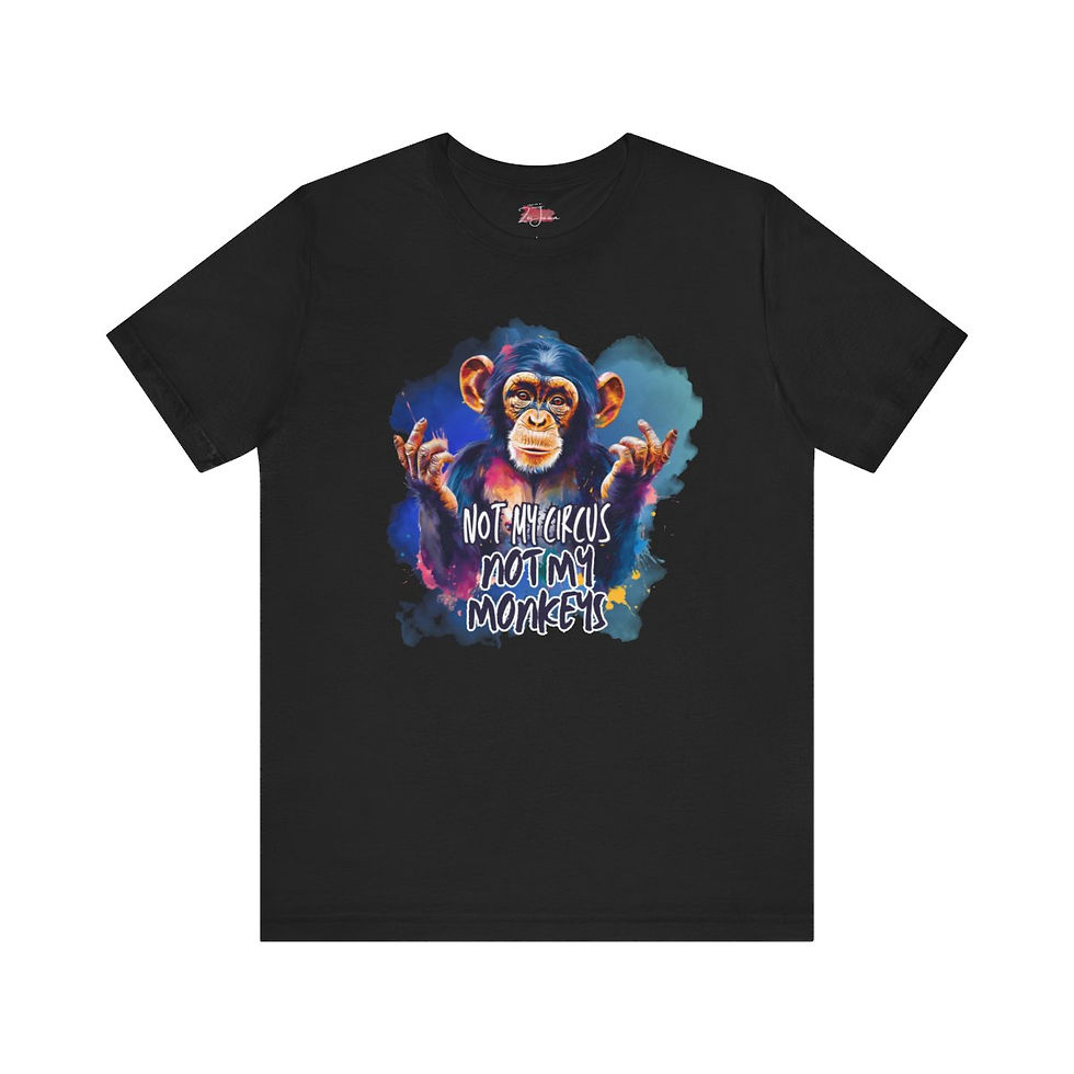 Thumbnail: Not my Circus Not my Monkeys shirt
